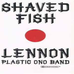John Lennon / The Plastic Ono Band - Shaved Fish Mp3
