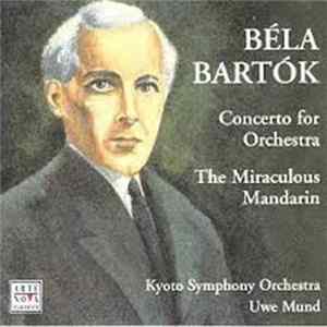 Béla Bartók, Kyoto Symphony Orchestra, Uwe Mund - Concerto For Orchestra • The Miraculous Mandarin Mp3