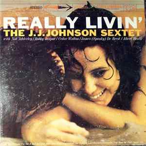 The J.J. Johnson Sextet - Really Livin' Mp3
