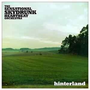 The Sensational Skydrunk Heartbeat Orchestra - Hinterland Mp3