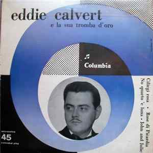 Eddie Calvert E La Sua Tromba D'Oro E N. Paramor E La Sua Orchestra - Eddie Calvert E La Sua Tromba D'Oro Mp3