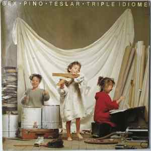 Bex / Pino / Teslar - Triple Idiome Mp3