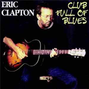 Eric Clapton - Club Full Of Blues Mp3
