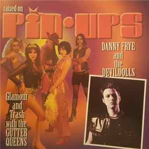 Danny Frye & The Devildolls, The Gutter Queens - Raised On Pin-Ups Mp3