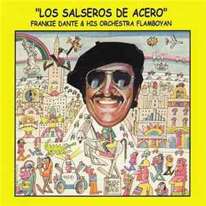 Frankie Dante & His Orchestra Flamboyan - Los Salseros De Acero Mp3