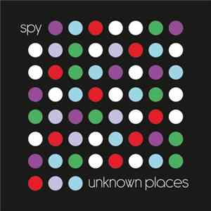 Spy - Unknown Places Mp3