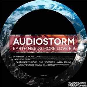 AudioStorm - Earth Needs More Love E.P Mp3