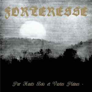 Forteresse - Par Hauts Bois Et Vastes Plaines Mp3