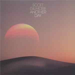 Scott Gilmore - Another Day Mp3