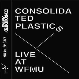 Consolidated Plastics - Live At WFMU Mp3