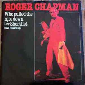 Roger Chapman - Who Pulled The Nite Down Mp3