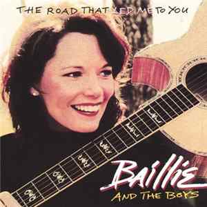 Baillie And The Boys - The Road That Led Me To You Mp3