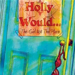 Holly Would - The Girl Not The Place Mp3