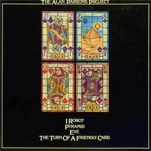 The Alan Parsons Project - I Robot / Pyramid / Eve / The Turn Of A Friendly Card Mp3
