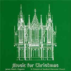 James Welch - Music For Christmas - In Concert At Stanford Memorial Church Mp3