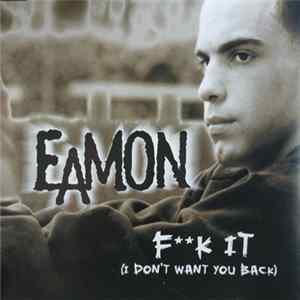 Eamon - F**k It (I Don't Want You Back) Mp3