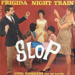 Utto Hammers And His Slopers - Frigida / Night Train Mp3