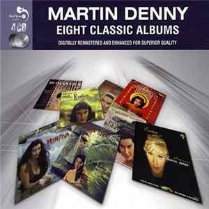 Martin Denny - Eight Classic Albums Mp3
