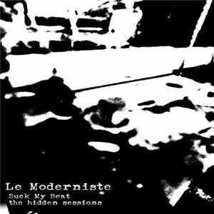 Le Moderniste - Suck My Beat - The Hidden Sessions Mp3