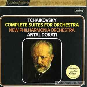 Tchaikovsky, New Philharmonia Orchestra, Antal Dorati - Complete Suites For Orchestra Mp3
