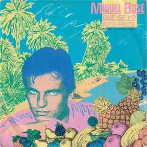 Miguel Bosé - Qué Sé Yo / Tutti Frutti (Canta En Portugues) Mp3
