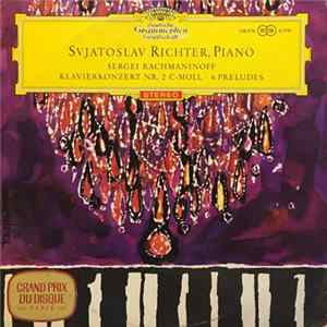 Sergei Rachmaninoff, Svjatoslav Richter - 2. Konzert Für Klavier Und Orchester C-Moll Op. 18 • 6 Préludes Mp3