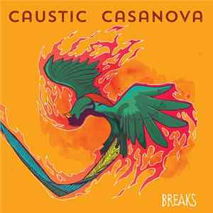 Caustic Casanova - Breaks Mp3