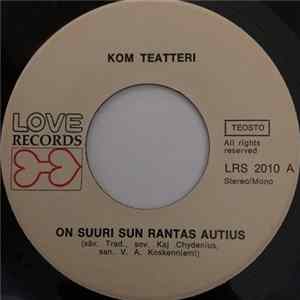 KOM-Teatteri & Esa Pakarinen Junior - On Suuri Sun Rantas Autius Mp3