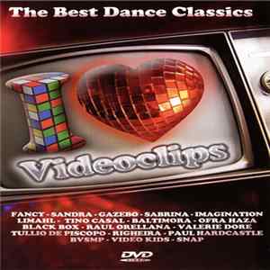 Various - I Love Videoclips - The Best Dance Classics Mp3