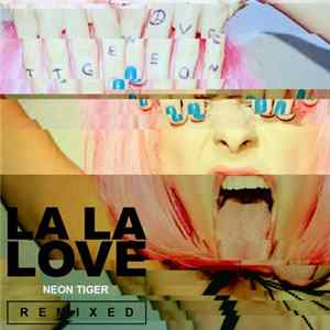Neon Tiger - La La Love Remixed Mp3
