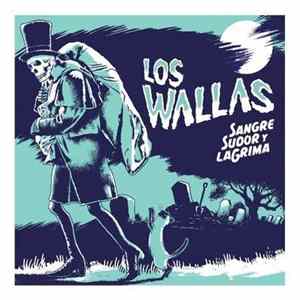 Los Wallas - Sangre Sudor y LaGrima Mp3