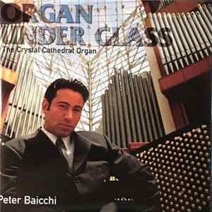Peter Baicchi - Organ Under Glass - The Crystal Cathedral Organ Mp3