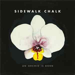 Sidewalk Chalk - An Orchid Is Born Mp3