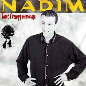Nadim - Tout L'Temps Nerveuse Mp3