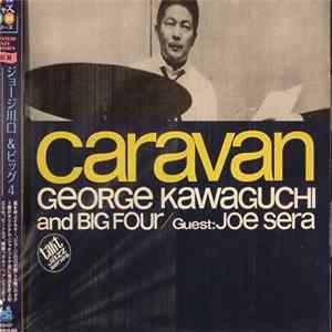 George Kawaguchi And Big Four Guest: Joe Sera - Caravan Mp3