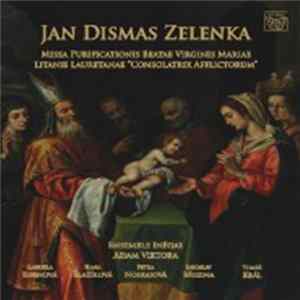 Jan Dismas Zelenka, Ensemble Inégal, Adam Viktora | Gabriela Eibenová, Hana Blažíková, Jaroslav Březina, Petra Noskaiová, Tomáš Král - Missa Purificationis Beatae Virginis Mariae / Litanie Lauretanae "Consolatrix Afflictorum" Mp3
