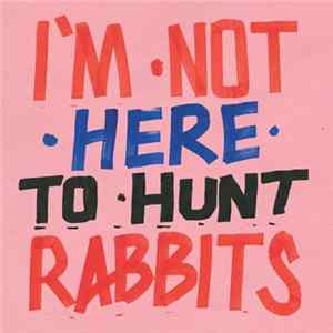 Various - I'm Not Here To Hunt Rabbits - Guitar & Folk Styles From Botswana Mp3