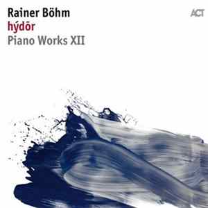 Rainer Böhm - Piano Works XII - Hýdor Mp3