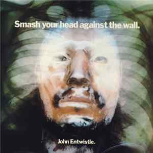 John Entwistle - Smash Your Head Against The Wall Mp3
