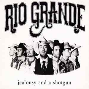 Rio Grande - Jealousy And A Shotgun Mp3