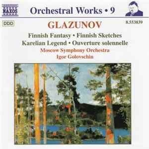 Glazunov, Moscow Symphony Orchestra, Igor Golovschin - Finnish Fantasy, Finnish Sketches, Karelian Legend, Overture solennelle Mp3