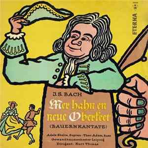 J. S. Bach - Adele Stolte , Sopran Theo Adam , Bass, Gewandhausorchester Leipzig , Dirigent: Kurt Thomas - "Mer Hahn En Neue Oberkeet" (Bauernkantate) Mp3