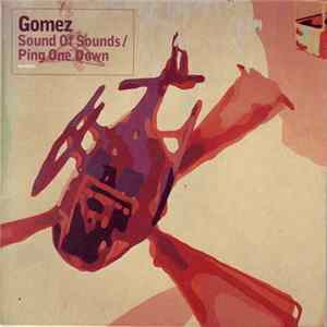 Gomez - Sound Of Sounds / Ping One Down Mp3