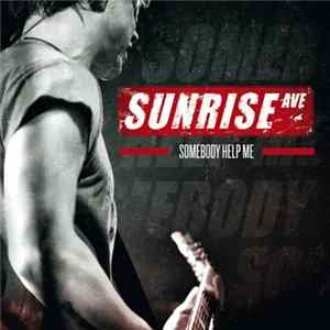 Sunrise Avenue - Somebody Help Me Mp3
