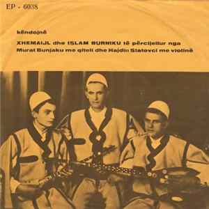 Xhemaijl Dhe Islam Burniku Të Përcijellur Nga Murat Bunjaku Dhe Hajdin Statovci - Kënga E Feta Hysës Mp3