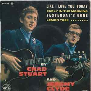 Chad Stuart, Jeremy Clyde - Like I love you today / Yesterday's gone Mp3