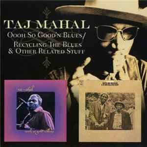 Taj Mahal - Oooh So Good'n Blues - Recycling The Blues & Other Related Stuff Mp3
