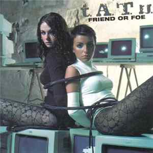 t.A.T.u. - Friend Or Foe Mp3