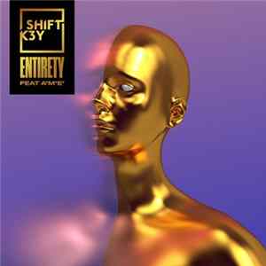 Shift K3Y Feat AME - Entirety Mp3