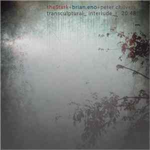 TheStark + Brian Eno + Peter Chilvers - Transculptural_ Interlude_ Mp3